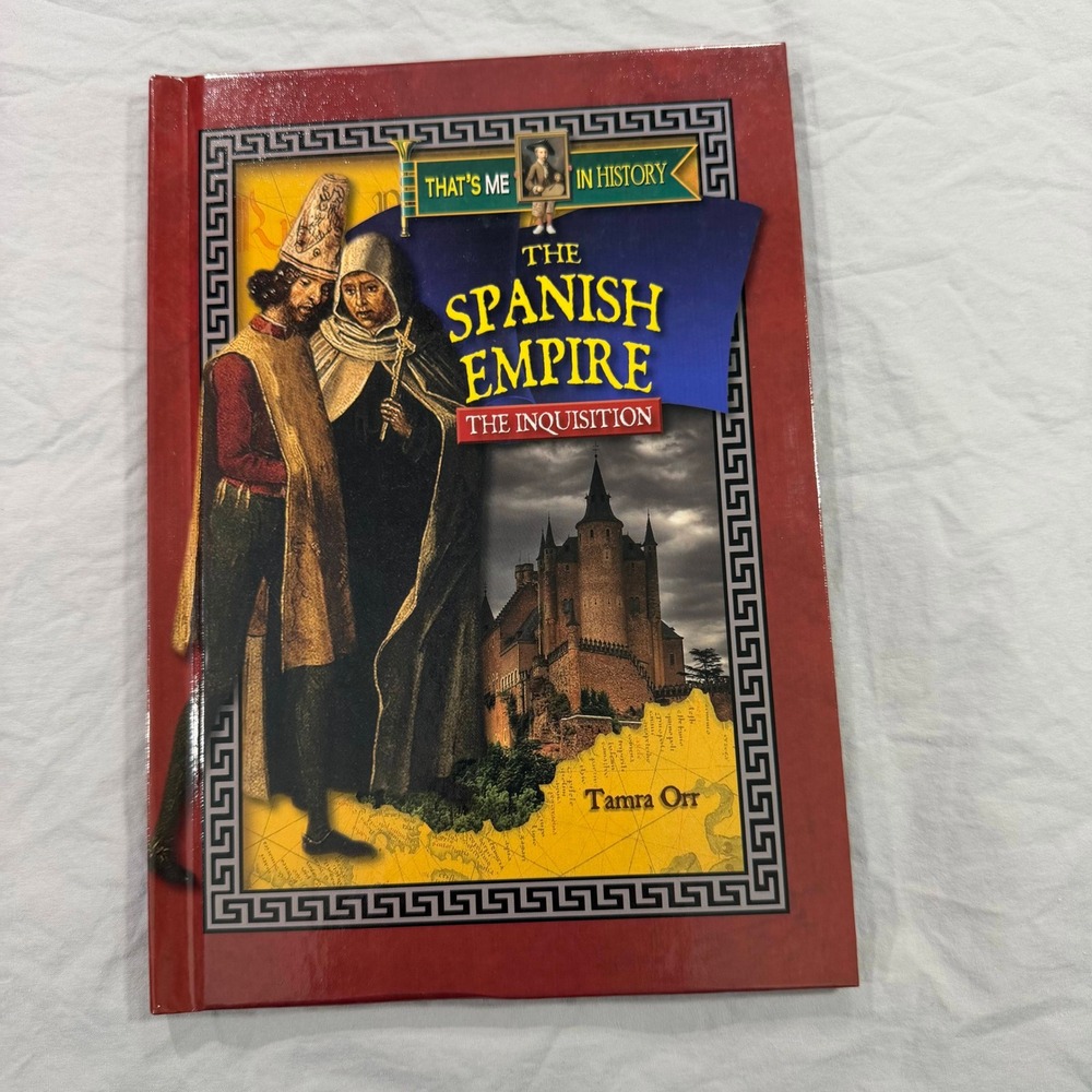 The Spanish Empire The Inquisition That's Me in History Tamra Orr Hardcover 2014
